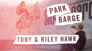Park Barge: Riley & Tony Hawk
