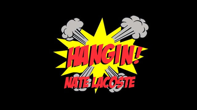 Hangin! - Nate Lacoste