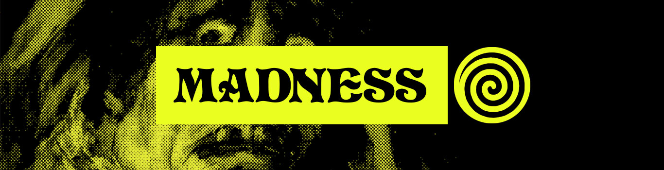 Madness